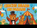 Circus Bears On Parade Official Kids Circus Song Teddy Bear Dance Party