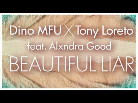 Dino MFU, Tony Loreto feat Alxndra Good - Beautiful Liar (Original Mix)