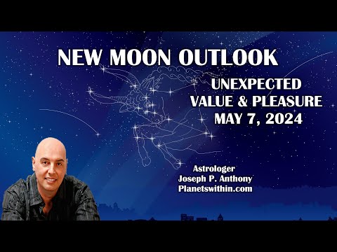New Moon of Unexpected Values & Pleasure! May 7, 2024