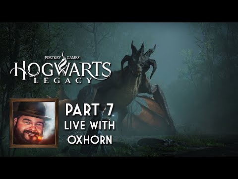 Oxhorn Plays Hogwarts Legacy - Part 7