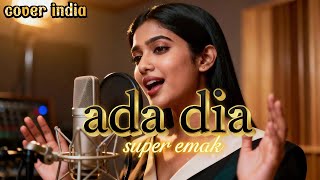 Download lagu ADA DIA - COVER miliknya Super Emak,versi india,#cover #dangdut mp3