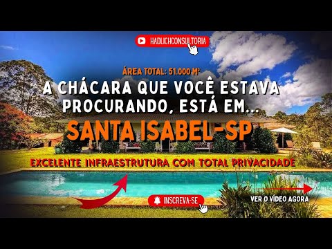 Chácara  em SANTA ISABEL – SP | 51.000 m² de Terreno | Alto Padrão | Lazer e Natureza