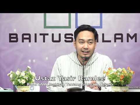 20200216 Ustaz Yasir Ramlee : Rasul SAW Berkisah Tentang Syurga & Neraka