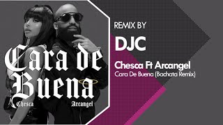 Arcangel, Chesca - Cara de Buena (Bachata Remix DJC)