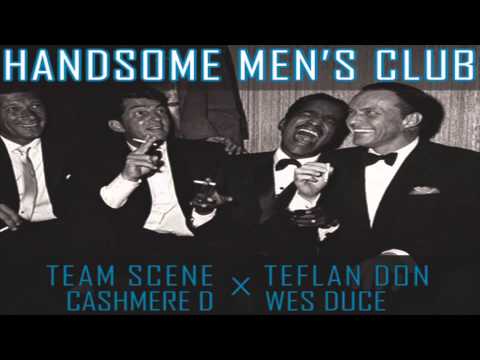 Team Scene - Handsome Men's Club (Part 2) (Feat. Cashmere D & Wes Duce) (Produced By Teflan Don)