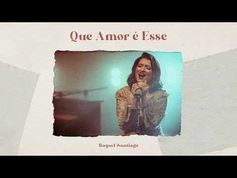 Que amor é esse - Raquel Santiago