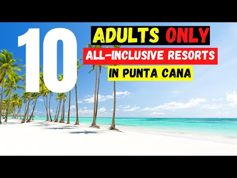 Adults Only All-Inclusive Resorts In Punta Cana