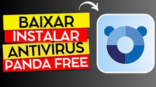 COMO BAIXAR E INSTALAR O PANDA FREE 2025 - UM DOS MELHORES ANTIVÍRUS GRÁTIS DE 2025