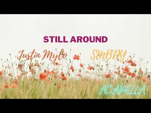 Justin Mylo feat. SMBDY - Still Around (ACAPELLA)