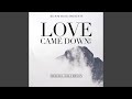 Love Came Down