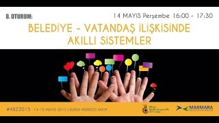 Akıllı Belediyecilik Zirvesi 2015 - Belediye Vatandaş İlişkilerinde Akıllı Siste