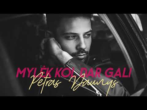 Petras - Mylėk, kol dar gali (Official 2018)