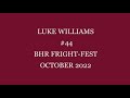 Luke Williams #44 - BHR Fright Fest - October 2022