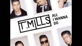 T. Mills - All I Wanna Do