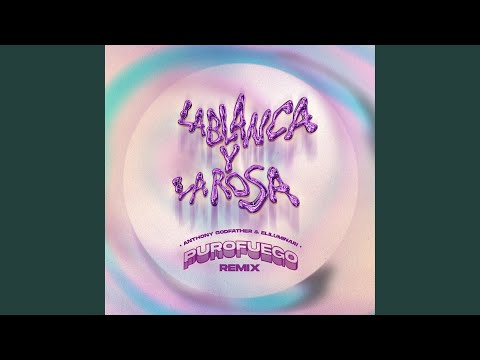 La Blanca Y La Rosa (Purofuego Remix)