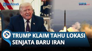 Trump Klaim Tahu Lokasi Senjata Baru Iran, Sebut Bisa Hancurkan dalam Waktu 15 Menit