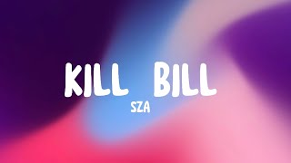SZA - Kill Bill (Lyrics) ‘I might kill my ex, not the best idea’.