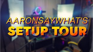 The Official AaronSayWhat Setup Tour