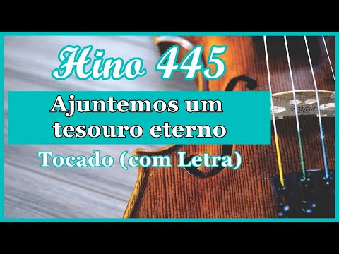 Hino 445 CCB (Com Letra) Ajuntemos um tesouro eterno, Hinário 5 CCB Tocado Quarteto de Cordas