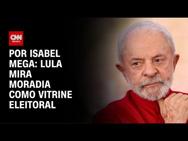 Análise: Lula mira moradia como vitrine eleitoral | CNN NOVO DIA