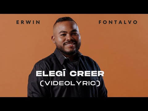 ELEGÍ CREER (VIDEOLYRIC) - Erwin Fontalvo
