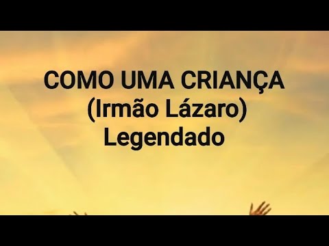 Como Uma Criança - Lázaro