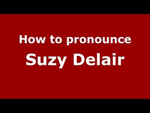 How to pronounce Suzy Delair (French/France) - PronounceNames.com