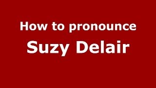 How to pronounce Suzy Delair
