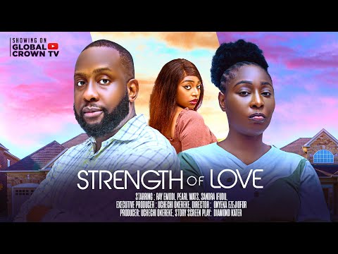 STRENGTH OF LOVE - 2025 latest Nigerian movie - Ray Emordi - Pearl Wats - Sandra Ifudu