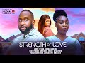 STRENGTH OF LOVE 2025 Latest Nigerian Movie Ray Emordi Pearl Wats Sandra Ifudu