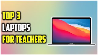 ✅Best Laptops for Teachers | Top 3 Laptops Reviews & Buying 