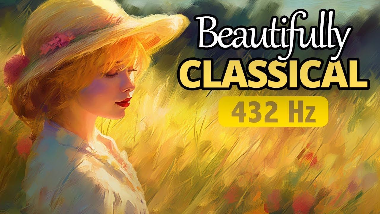Beautifully Classical 432 Hz | The Most Beautiful Classical Pieces