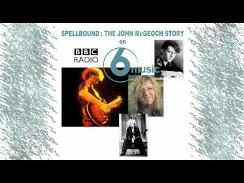 SPELLBOUND THE JOHN McGEOCH STORY BBC 6 MUSIC