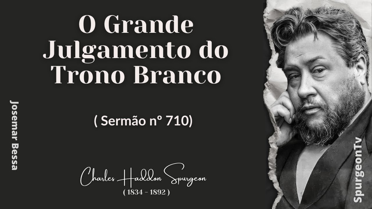 O Grande Julgamento do Trono Branco | Sermão nº 710  | C. H. Spurgeon ( 1834 - 1892 )  ​