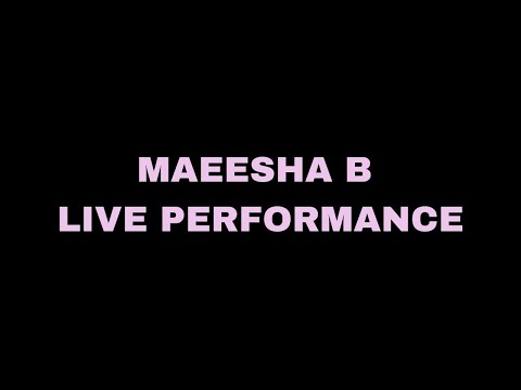 MAEESHA B — LIVE PERFORMANCE