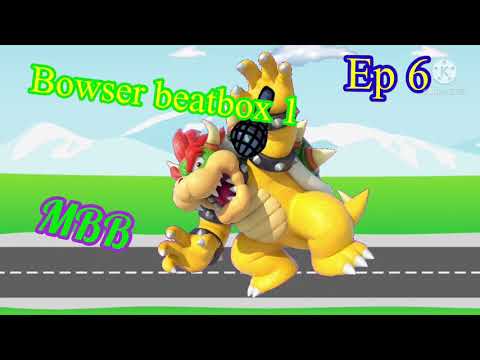 Bowser beatbox solo 1