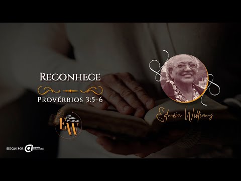 Reconhece, Provérbios 3:5-6 - Missionária Edméia Williams