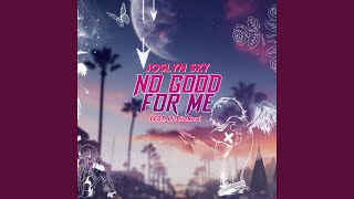 No Good For Me Music Video