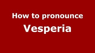 How to pronounce Vesperia
