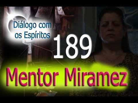 DcE 189 - [] Entidade Mentor Miramez - Médium Maísa Intelisano