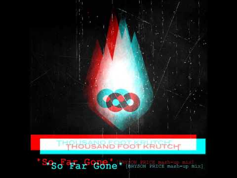 Thousand Foot Krutch - So Far Gone [Bryson Price mash-up mix]