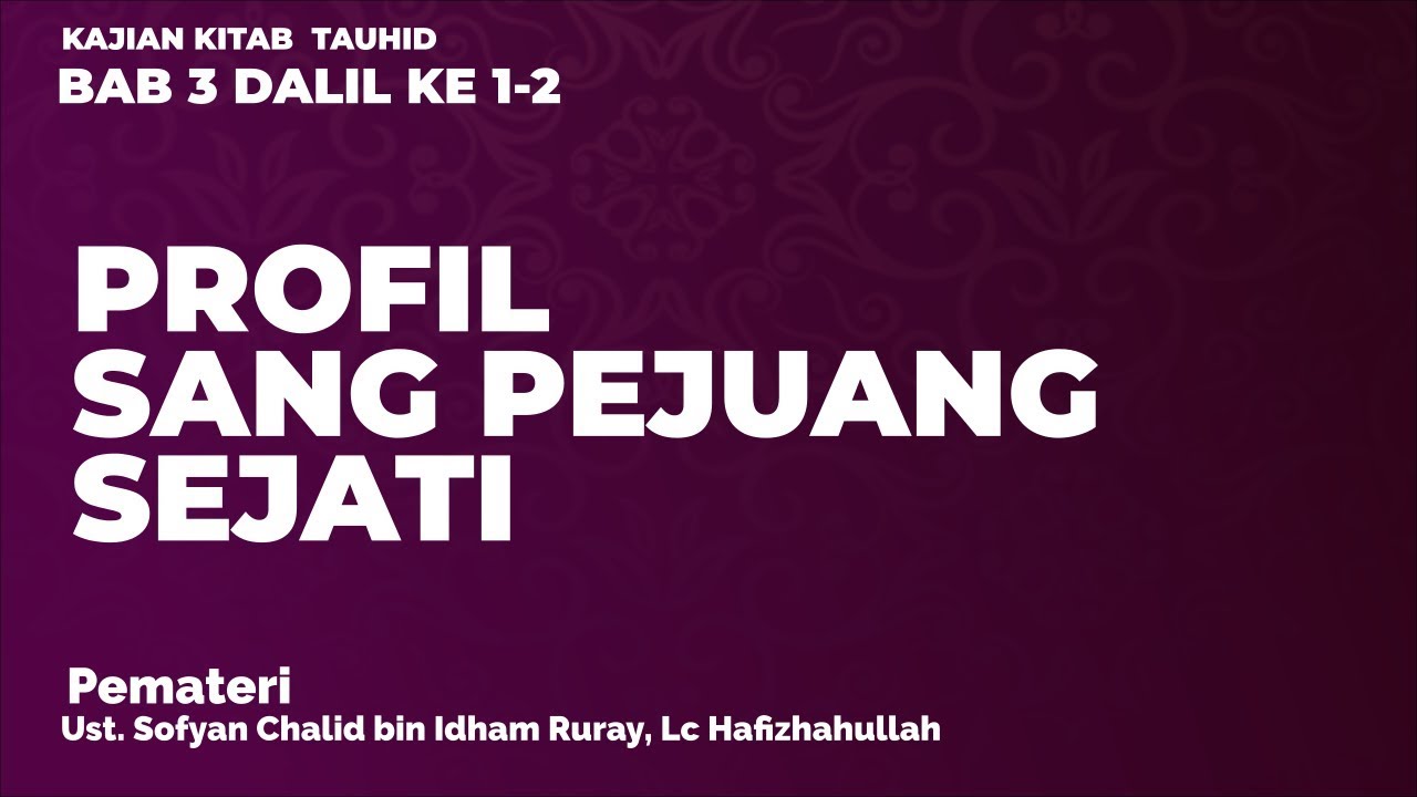 VIDEO SERI KAJIAN KITAB TAUHID #10BAB 3 DALIL KE 1-2PROFIL SANG PEJUANG SEJATIA… VIDEO SERI KAJIAN KITAB TAUHID #10BAB 3 DALIL KE 1-2PROFIL SANG PEJUANG SEJATIA…