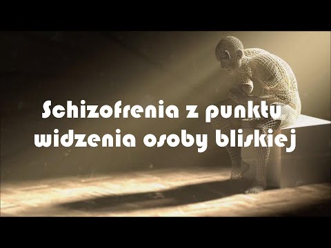 Schizofrenia z punktu widzenia osoby bliskiej