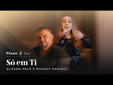 @MichelyManuelyOficial  & ÁLISSON MELO - SÓ EM TI | PIANO E VOZ RELEITURAS