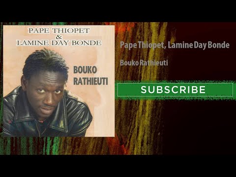 Pape Thiopet, Lamine Day Bonde - Bouko Rathieuti