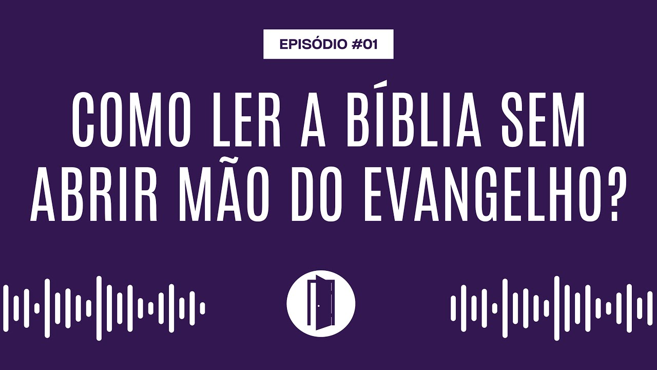 Como ler a Bíblia sem abrir mão do Evangelho? | Fora de Sala EP #01