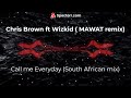 Chris Brown ft Wizkid (MAWAT remix) - Call Me Everyday