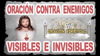 ORACIÓN CONTRA ENEMIGOS VISIBLES E INVISIBLES | ORACIÓN ESPIRITUAL