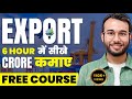 Import Export Business 7 घंटे महामैराथन Full Detailed Knowledge 2025 Busin