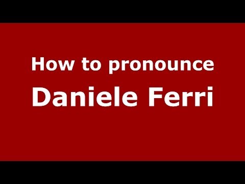 How to pronounce Daniele Ferri (Italian/Italy)  - PronounceNames.com